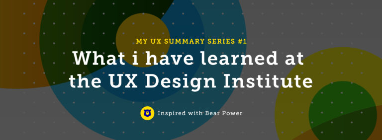 What I have learned at the UX Design Institute - My UX summary series #1